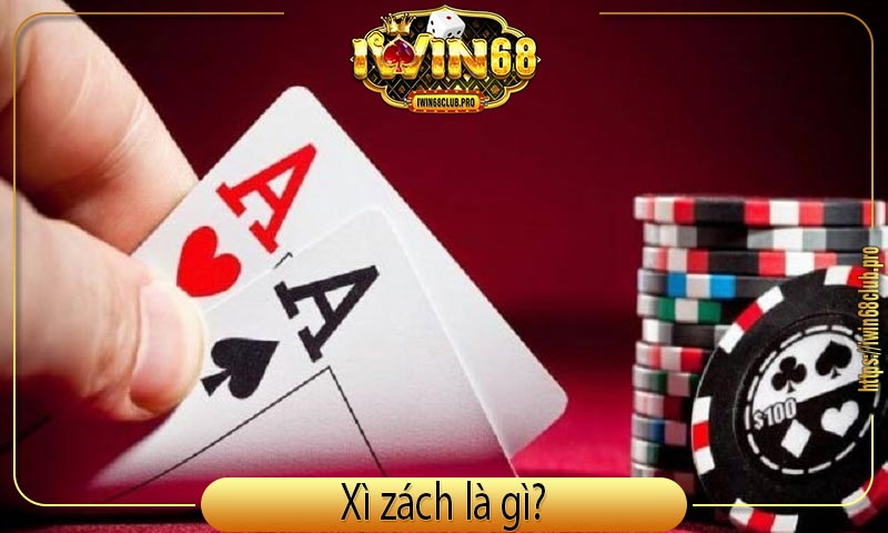 Bí mật chinh phục Xì Zách iWin68 từ cao thủ nhà cái 1 khai-niem-va-luat-choi-xi-zach